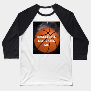 Basketball Motivates Me Baseball T-Shirt